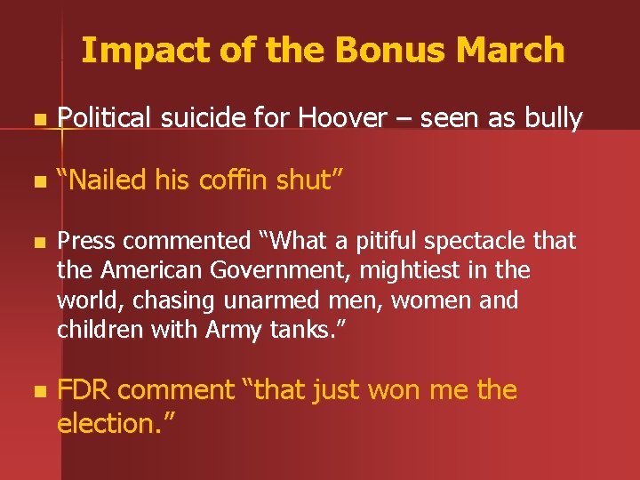 Impact of the Bonus March n Political suicide for Hoover – seen as bully