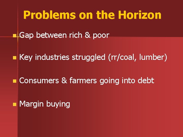 Problems on the Horizon n Gap between rich & poor n Key industries struggled