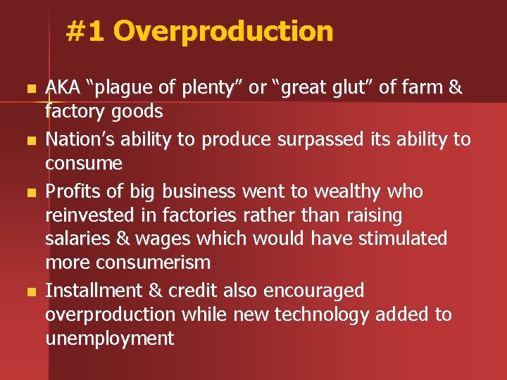 #1 Overproduction n n AKA “plague of plenty” or “great glut” of farm &