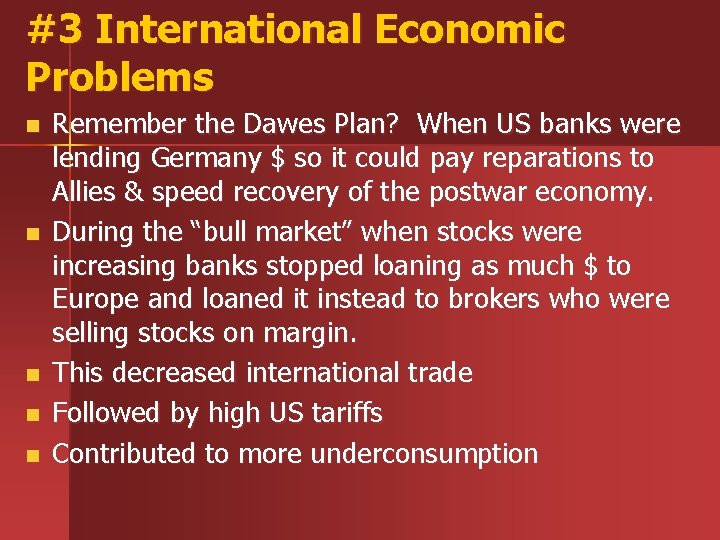 #3 International Economic Problems n n n Remember the Dawes Plan? When US banks