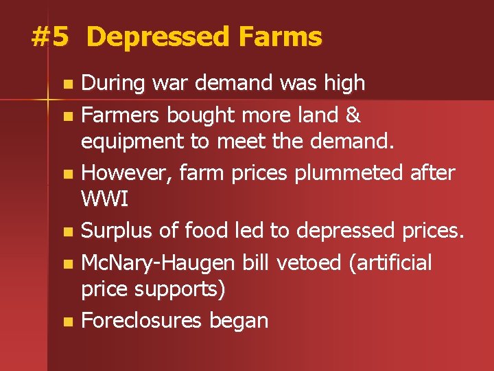 #5 Depressed Farms During war demand was high n Farmers bought more land &