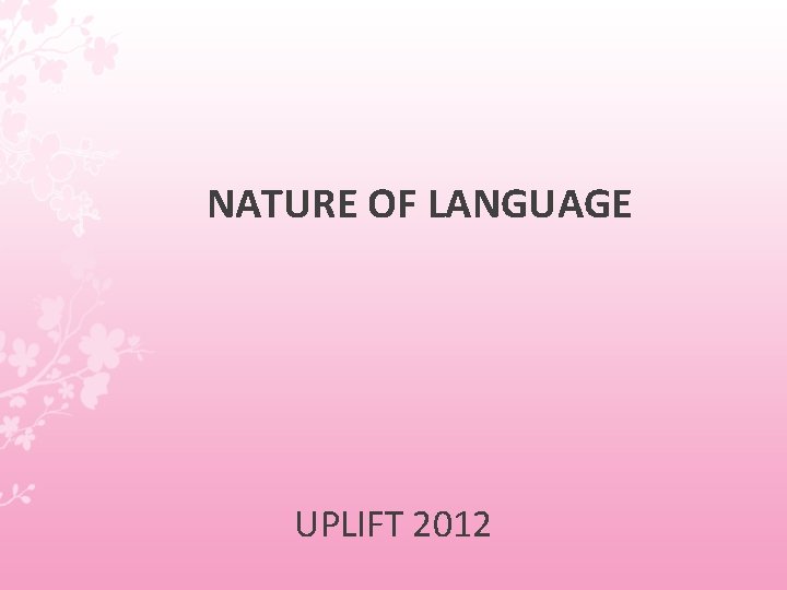 NATURE OF LANGUAGE UPLIFT 2012 