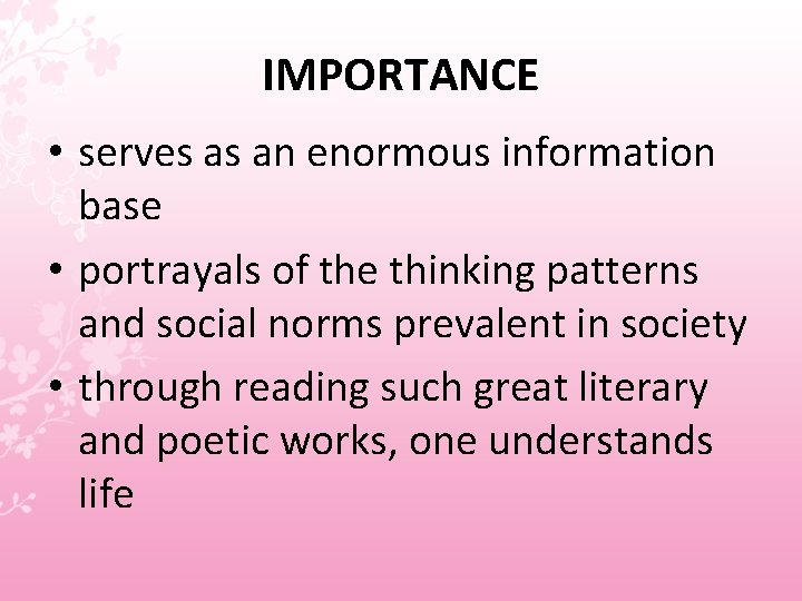 IMPORTANCE • serves as an enormous information base • portrayals of the thinking patterns