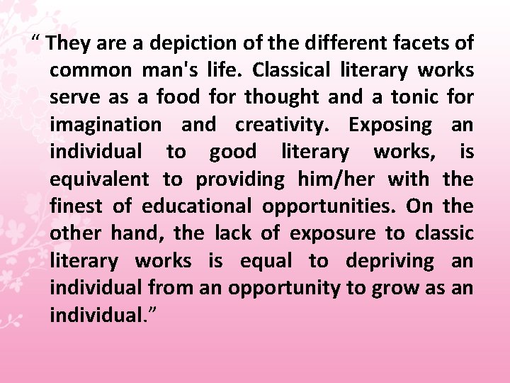 “ They are a depiction of the different facets of common man's life. Classical