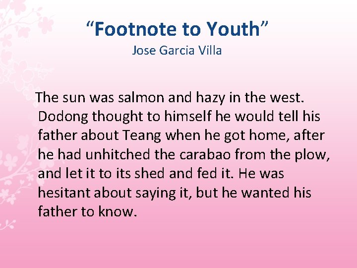 “Footnote to Youth” Jose Garcia Villa The sun was salmon and hazy in the