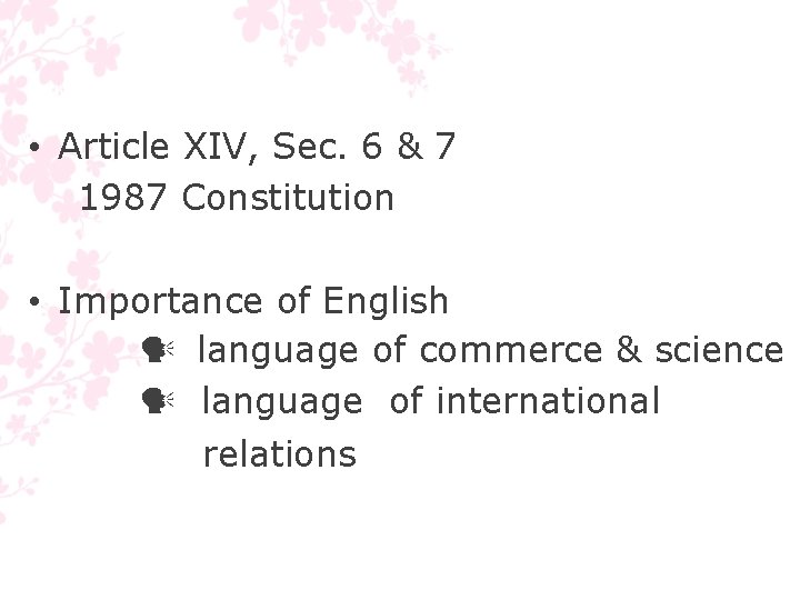  • Article XIV, Sec. 6 & 7 1987 Constitution • Importance of English