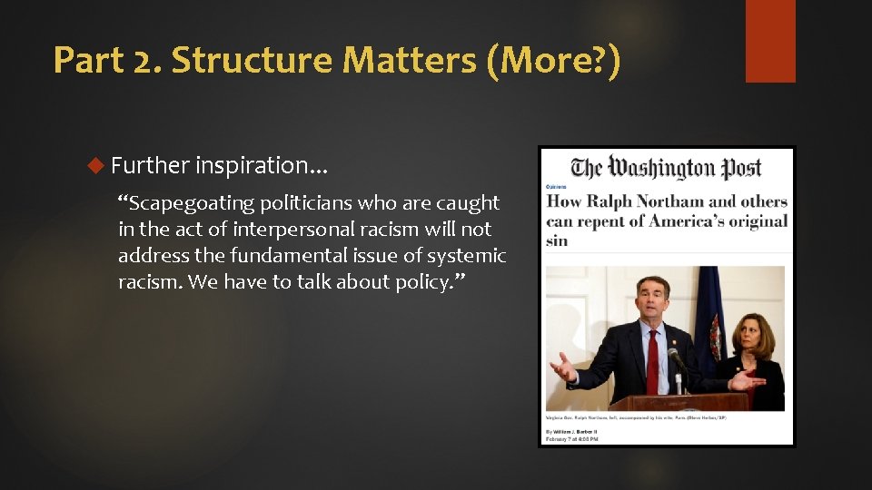 Part 2. Structure Matters (More? ) Further inspiration. . . “Scapegoating politicians who are