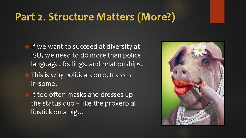 Part 2. Structure Matters (More? ) If we want to succeed at diversity at