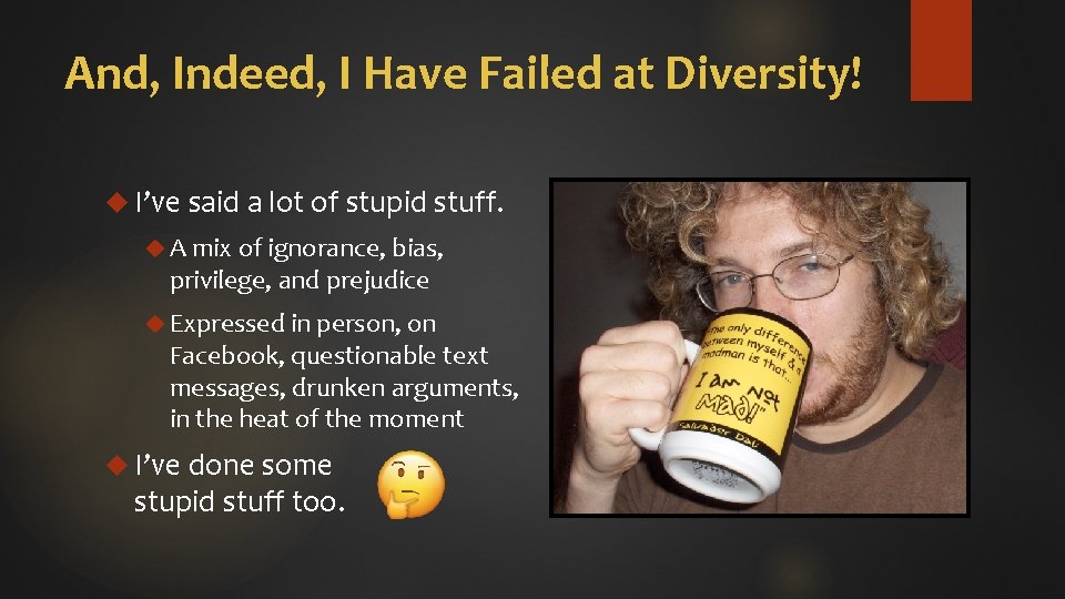 And, Indeed, I Have Failed at Diversity! I’ve said a lot of stupid stuff.