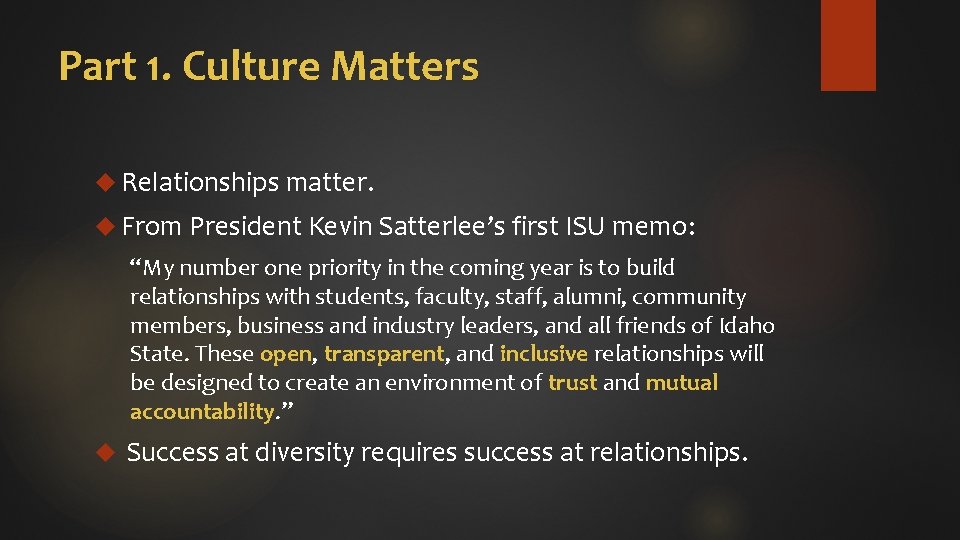Part 1. Culture Matters Relationships matter. From President Kevin Satterlee’s first ISU memo: “My