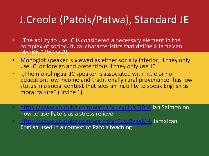 J. Creole (Patois/Patwa), Standard JE • „The ability to use JC is considered a