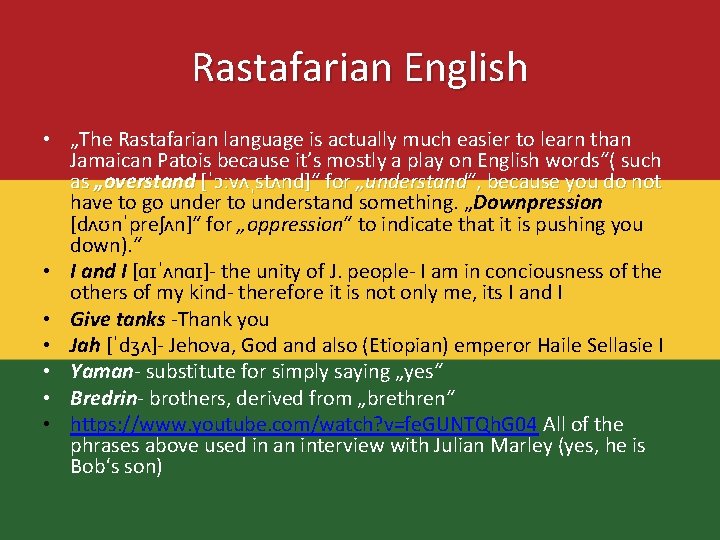 Rastafarian English • „The Rastafarian language is actually much easier to learn than Jamaican