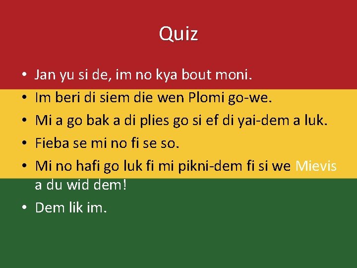 Quiz Jan yu si de, im no kya bout moni. Im beri di siem