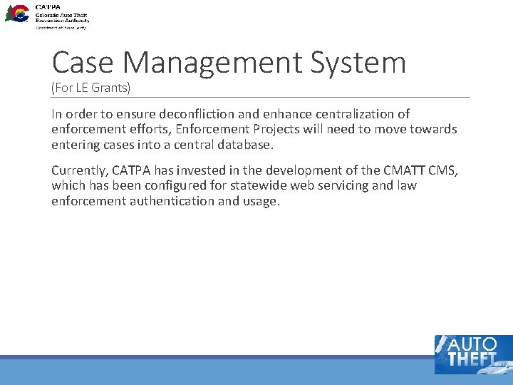 Case Management System (For LE Grants) In order to ensure deconfliction and enhance centralization