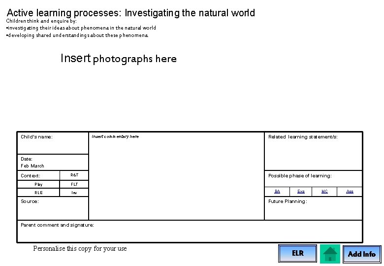 Active learning processes: Investigating the natural world Children think and enquire by: • investigating