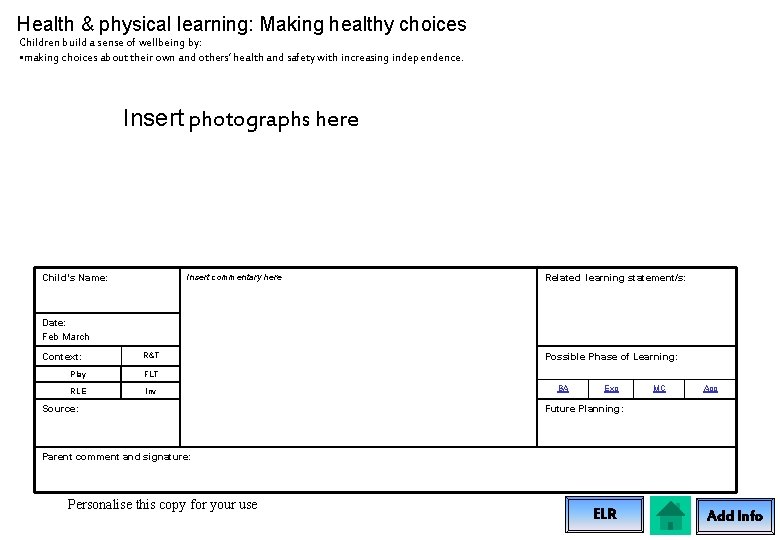 Health & physical learning: Making healthy choices Children build a sense of wellbeing by: