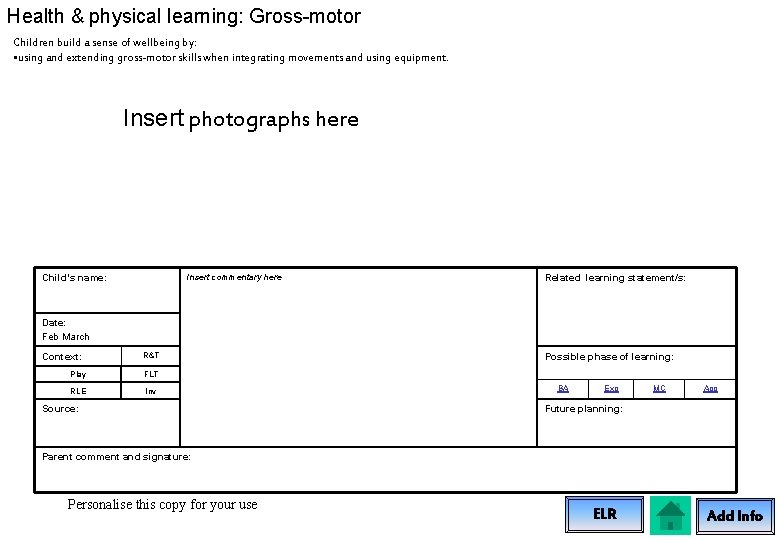 Health & physical learning: Gross-motor Children build a sense of wellbeing by: • using