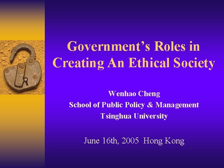 Government’s Roles in Creating An Ethical Society Wenhao Cheng School of Public Policy &