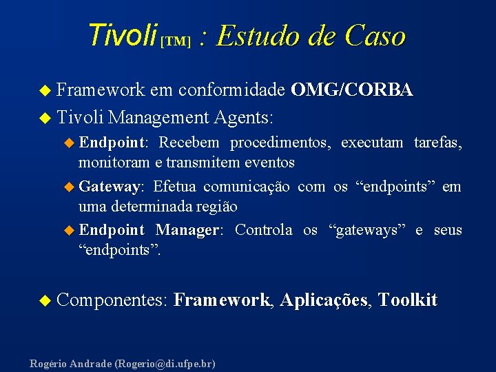 Tivoli [TM] : Estudo de Caso u Framework em conformidade OMG/CORBA u Tivoli Management