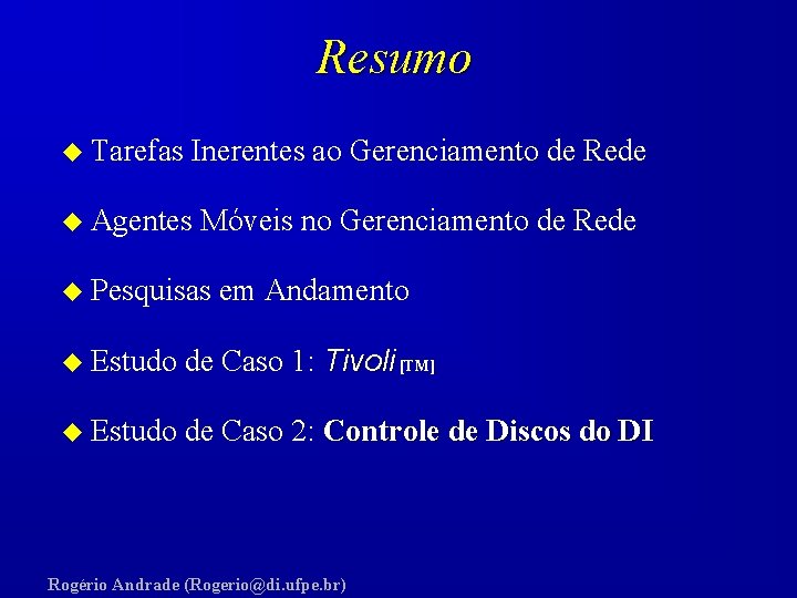 Resumo u Tarefas Inerentes ao Gerenciamento de Rede u Agentes Móveis no Gerenciamento de