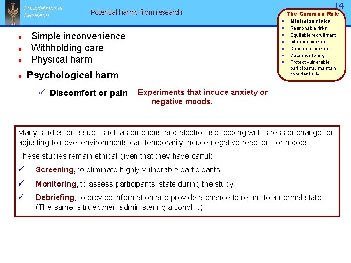 Foundations of Research 14 Potential harms from research n n n Simple inconvenience Withholding