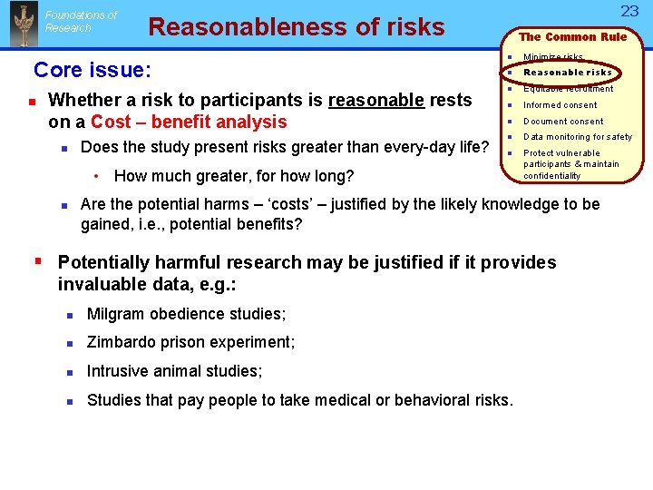Foundations of Research Reasonableness of risks Core issue: n Whether a risk to participants