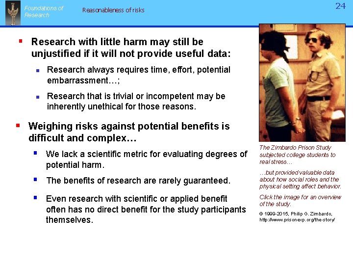 Foundations of Research 24 Reasonableness of risks § Research with little harm may still