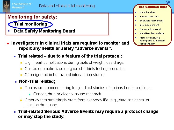 Foundations of Research 35 Data and clinical trial monitoring Monitoring for safety: § Trial