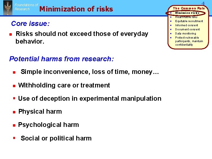 Foundations of Research Minimization of risks 4 n n Core issue: Risks should not