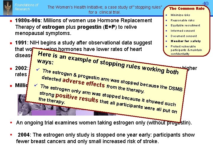 Foundations of Research n n The Women’s Health Initiative; a case study of “stopping