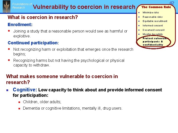 Foundations of Research 42 Vulnerability to coercion in research What is coercion in research?