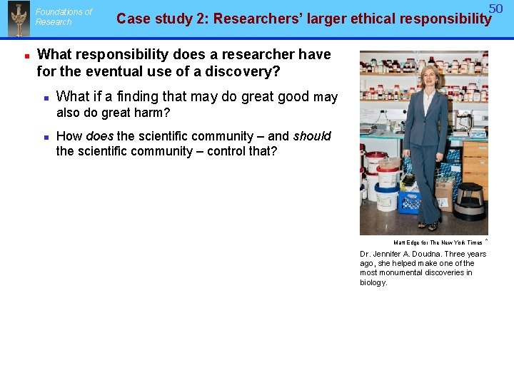 Foundations of Research n 50 Case study 2: Researchers’ larger ethical responsibility What responsibility