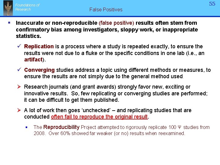 Foundations of Research 55 False Positives § Inaccurate or non-reproducible (false positive) results often