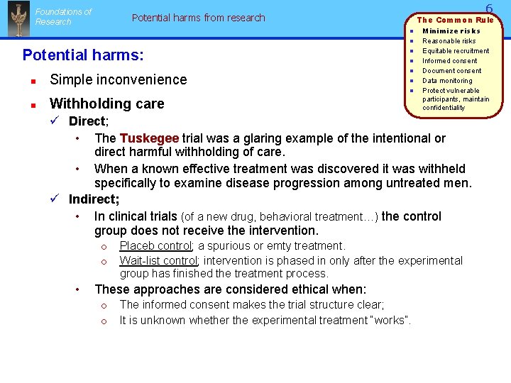 Foundations of Research 6 Potential harms from research n n Potential harms: n Simple