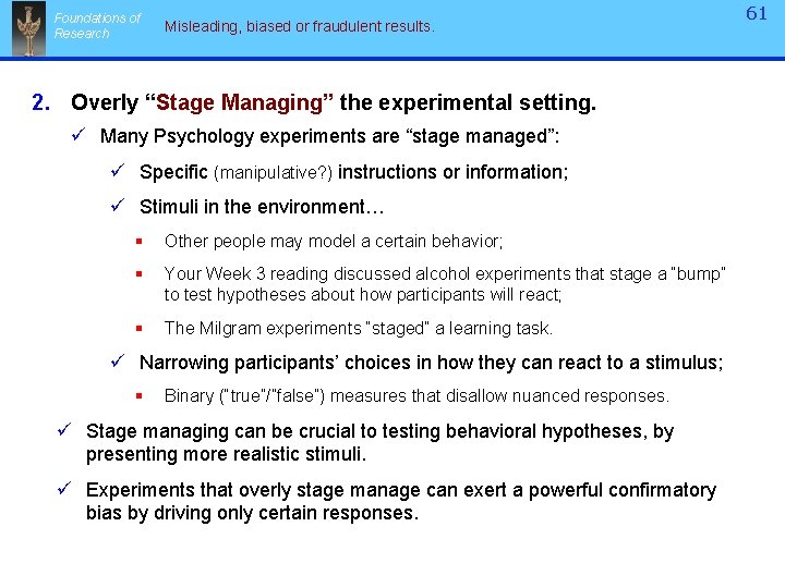 Foundations of Research Misleading, biased or fraudulent results. 2. Overly “Stage Managing” the experimental