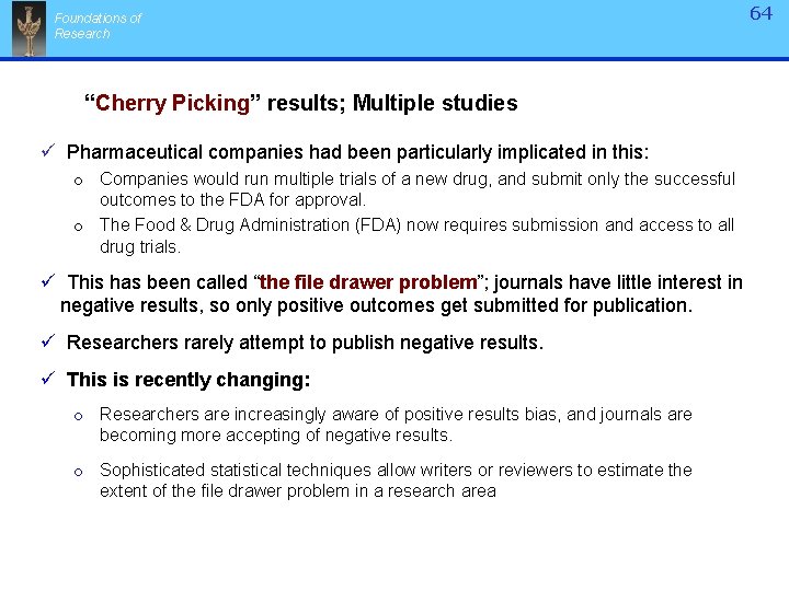 Foundations of Research “Cherry Picking” results; Multiple studies ü Pharmaceutical companies had been particularly