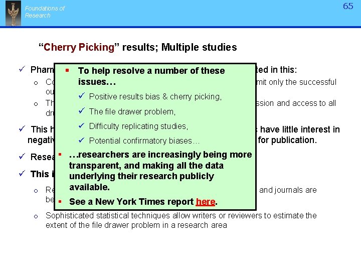 Foundations of Research “Cherry Picking” results; Multiple studies ü Pharmaceutical companies been particularly §