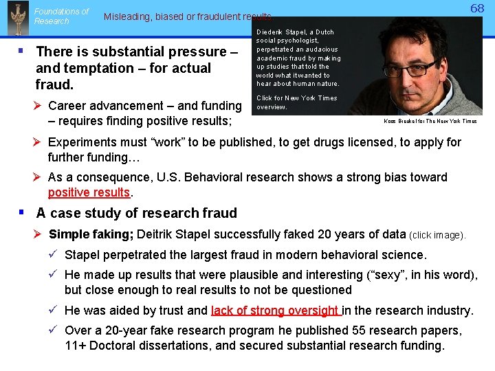 Foundations of Research 68 Misleading, biased or fraudulent results. § There is substantial pressure