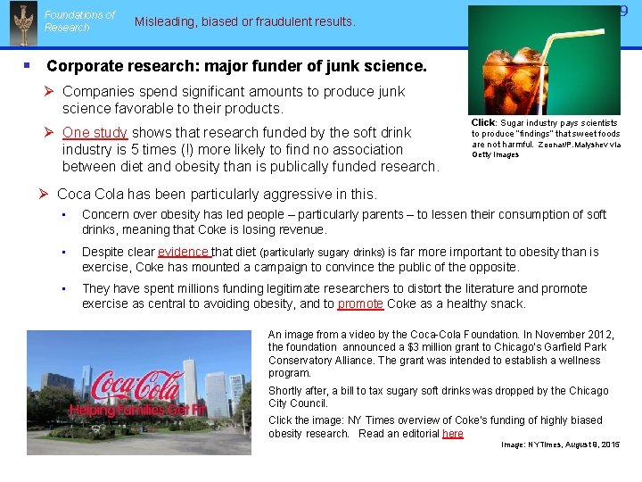 Foundations of Research 69 Misleading, biased or fraudulent results. § Corporate research: major funder