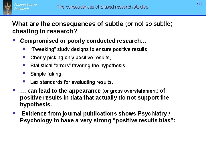 Foundations of Research The consequences of biased research studies What are the consequences of