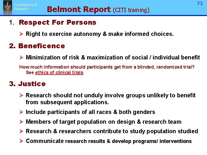 Foundations of Research Belmont Report (CITI training) 73 1. Respect For Persons Ø Right