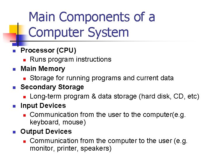 Main Components of a Computer System n n n Processor (CPU) n Runs program