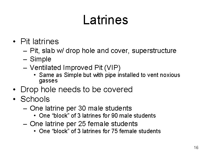 Latrines • Pit latrines – Pit, slab w/ drop hole and cover, superstructure –