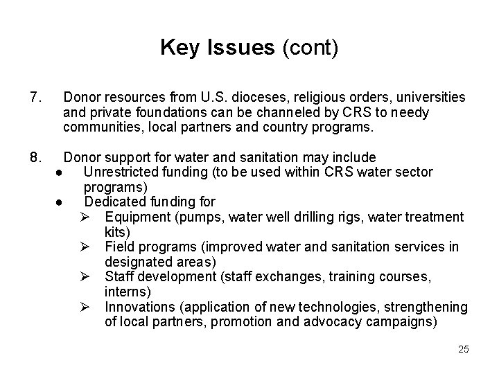 Key Issues (cont) 7. Donor resources from U. S. dioceses, religious orders, universities and