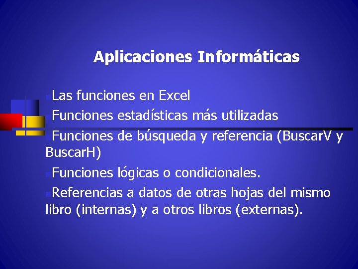 Aplicaciones Informáticas Las funciones en Excel n. Funciones estadísticas más utilizadas n. Funciones de