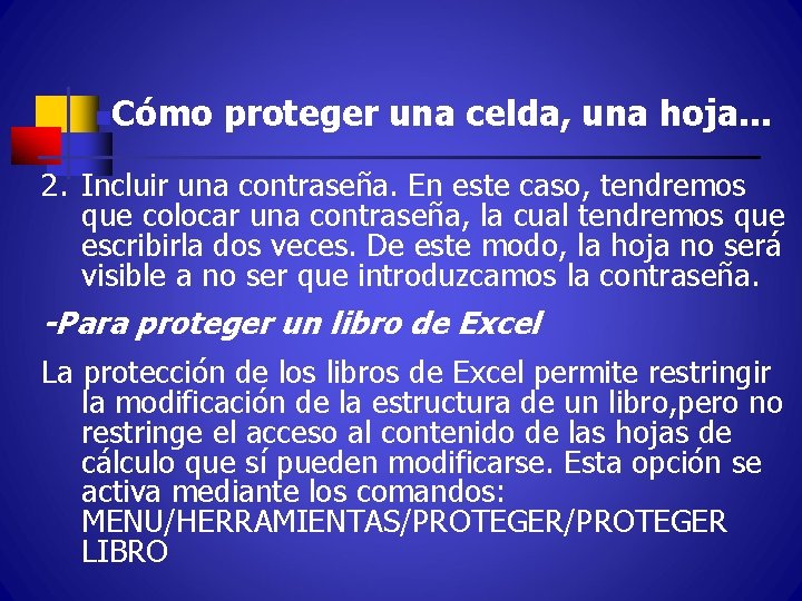 n Cómo proteger una celda, una hoja. . . 2. Incluir una contraseña. En