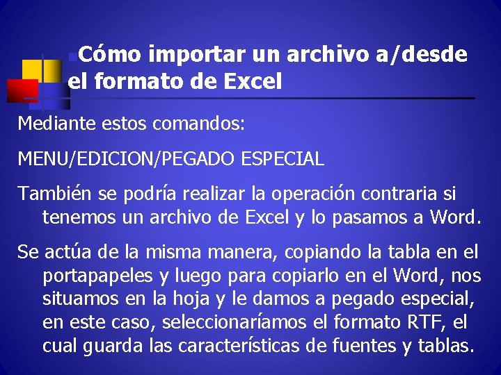 Cómo importar un archivo a/desde el formato de Excel n Mediante estos comandos: MENU/EDICION/PEGADO