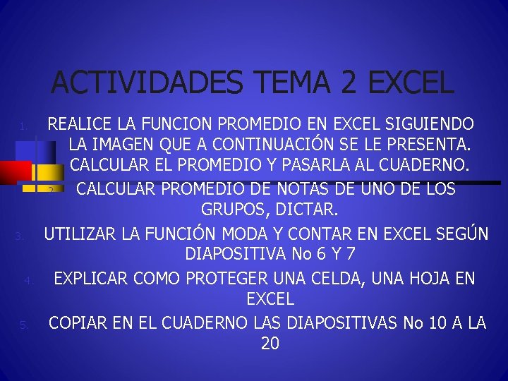 ACTIVIDADES TEMA 2 EXCEL 1. 3. 4. 5. REALICE LA FUNCION PROMEDIO EN EXCEL