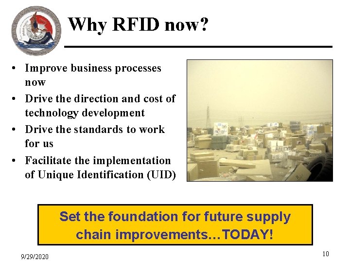 Why RFID now? • Improve business processes now • Drive the direction and cost