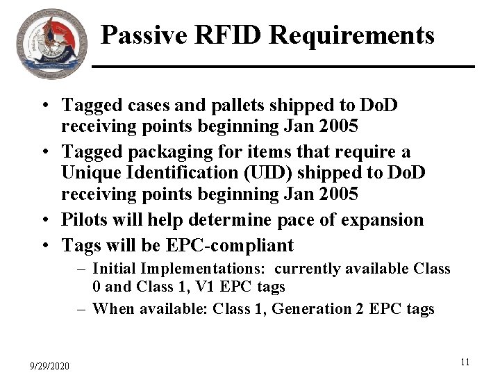 Passive RFID Requirements • Tagged cases and pallets shipped to Do. D receiving points